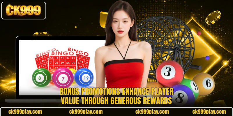 Bonus promotions enhance player value through generous rewards