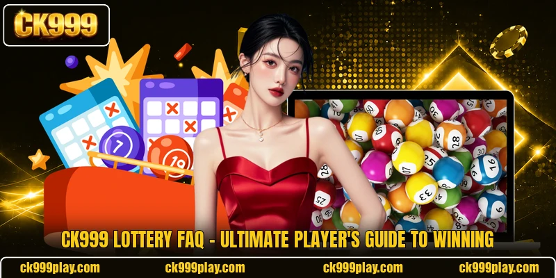 CK999 Lottery FAQ