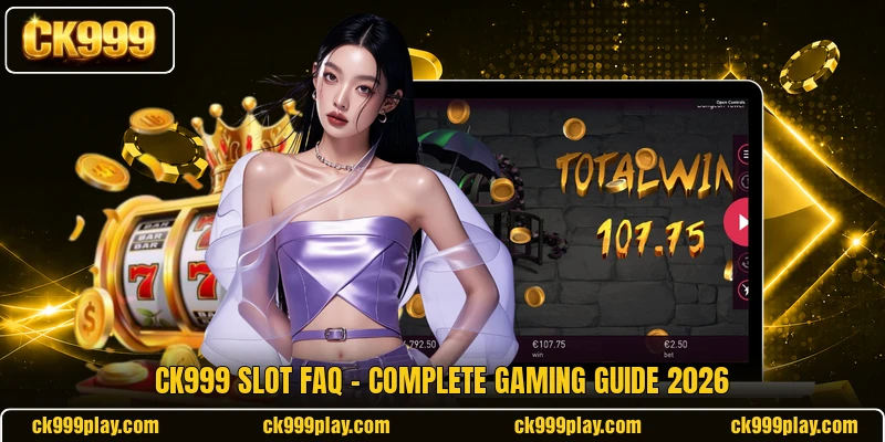 CK999 Slot FAQ