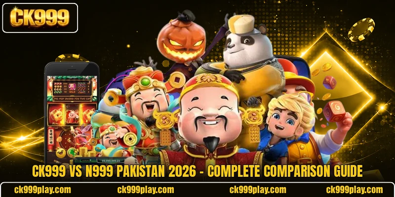 CK999 Vs N999 Pakistan 2026