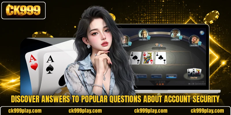 Discover answers to popular questions about account security