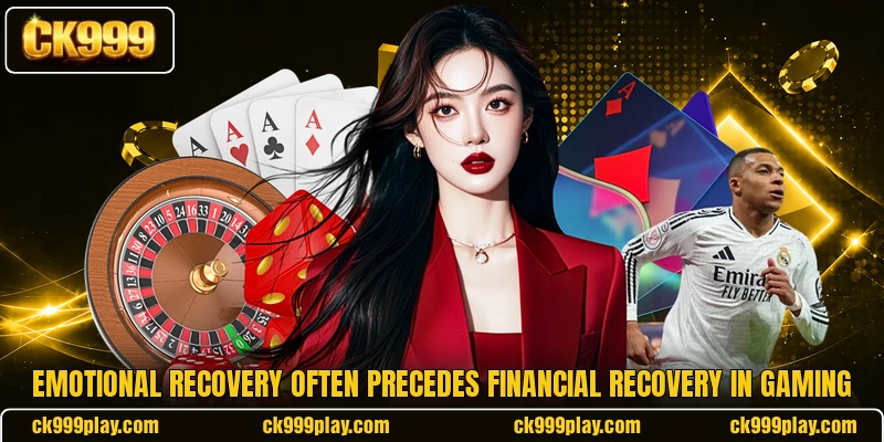Emotional recovery often precedes financial recovery in gaming