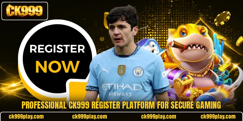 Professional CK999 register platform for secure gaming