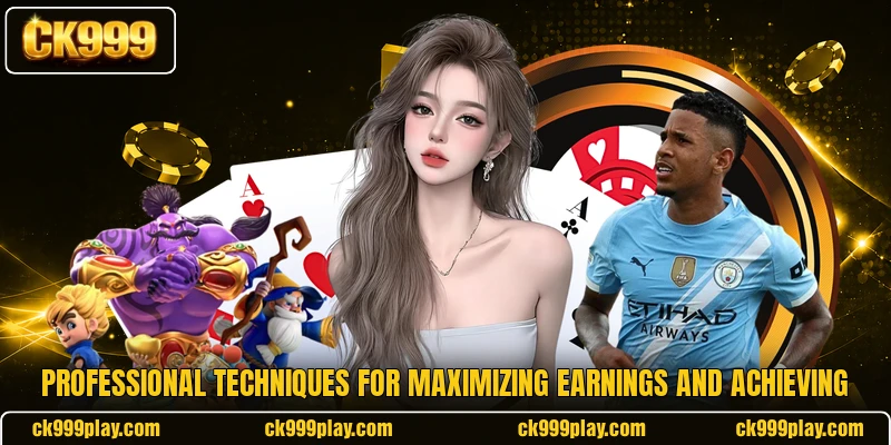 Professional techniques for maximizing earnings and achieving