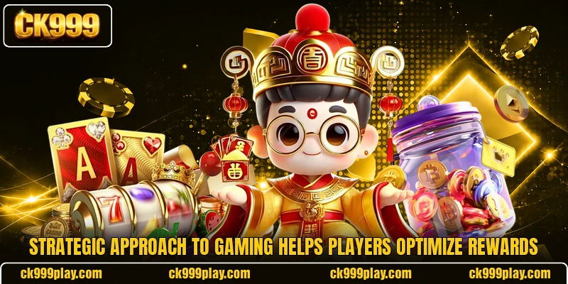 Strategic approach to gaming helps players optimize rewards