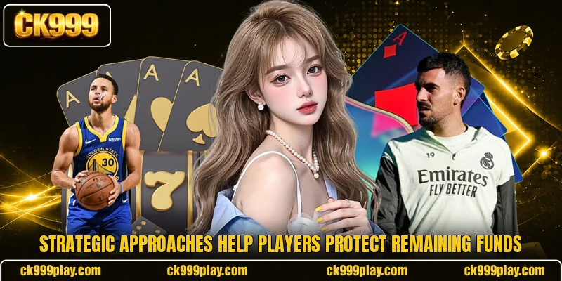 Strategic approaches help players protect remaining funds